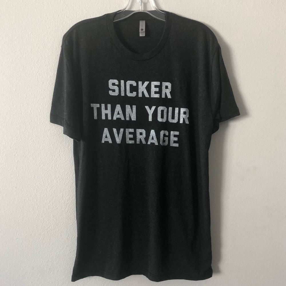 Sicker Than Your Average T-shirt